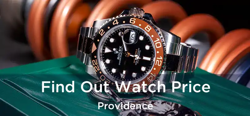 Find Out Watch Price Providence