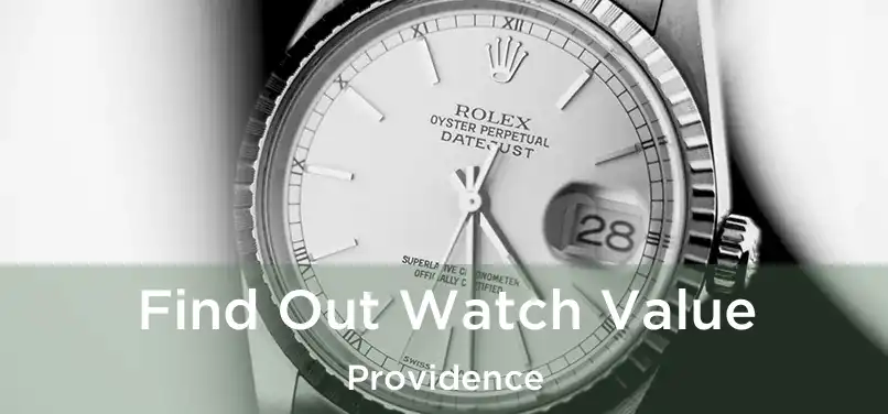 Find Out Watch Value Providence