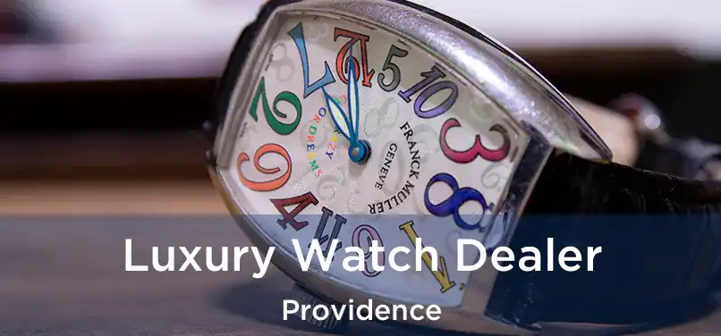 Luxury Watch Dealer Providence